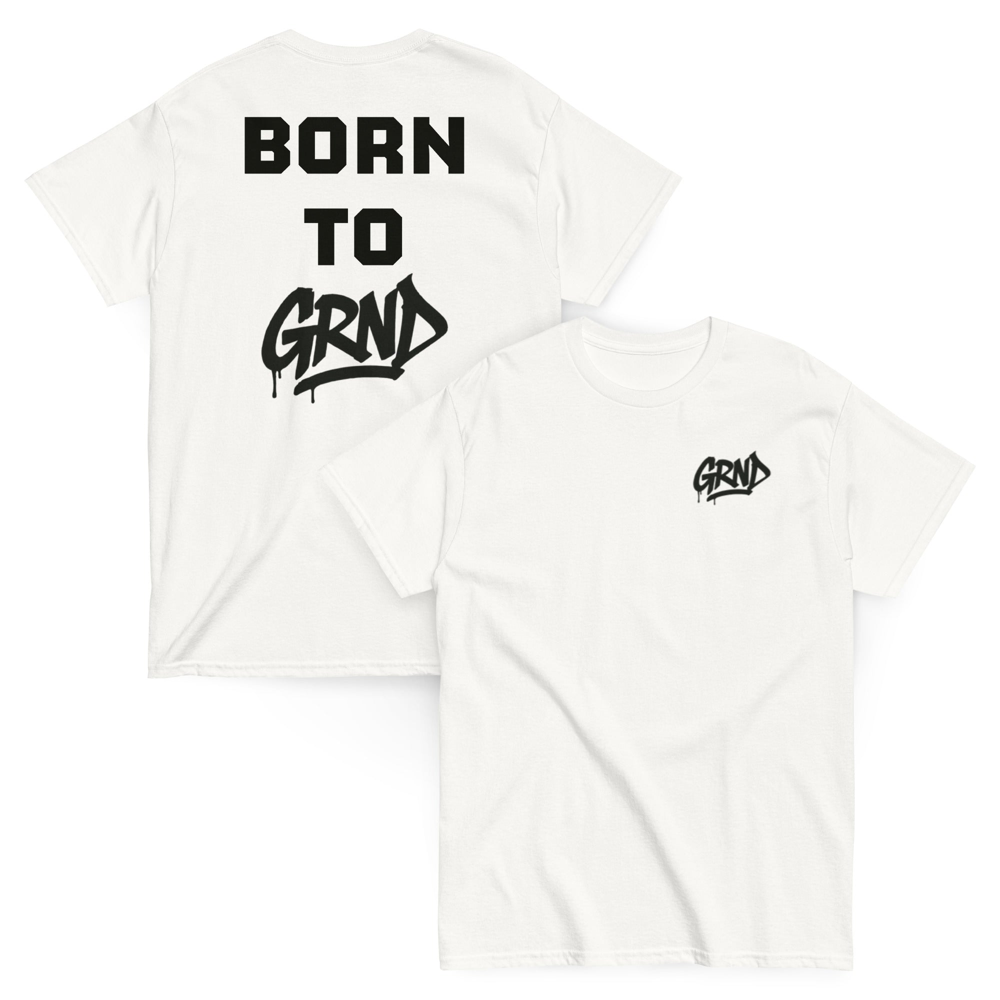 "Born To GRND"